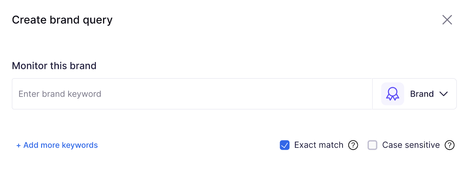 Create brand query in 'Brand Monitoring' tool with a box to enter brand keyword while the 'Exact match' box is selected.
