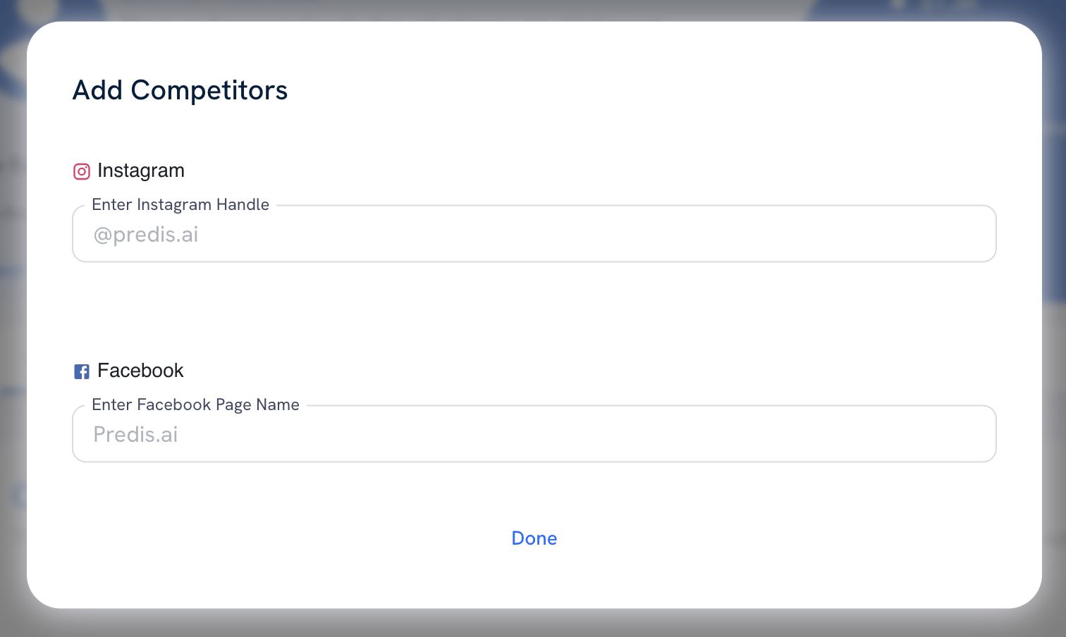 A pop-up window titled "Add Competitors" with two text fields. The first text field is labeled "Enter Instagram Handle," and the second one is labeled "enter Facebook Page Name."